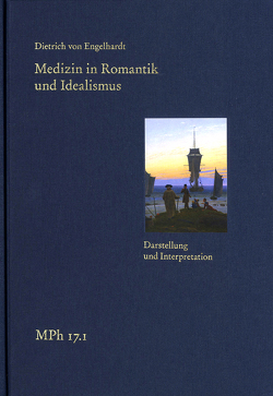 Medizin in Romantik und Idealismus. Band 1: Darstellung und Interpretation von Bormuth,  Matthias, Engelhardt,  Dietrich von, Maio,  Giovanni, Tsouyopoulos,  Nelly, Wiesing,  Urban