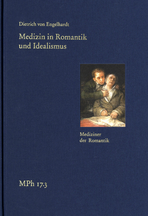 Medizin in Romantik und Idealismus. Band 3: Mediziner der Romantik von Bormuth,  Matthias, Engelhardt,  Dietrich von, Maio,  Giovanni, Tsouyopoulos,  Nelly, Wiesing,  Urban