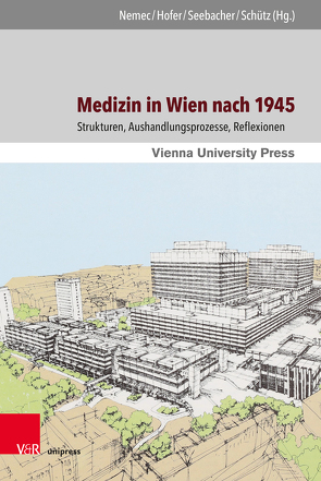 Medizin in Wien nach 1945 von Angetter-Pfeiffer,  Daniela, Asai,  Tomoyo, Bayer,  Florian, Budka,  Herbert, Czech,  Herwig, Druml,  Christiane, Erker,  Linda, Ferreira,  Márcia R., Freis,  David, Friedmann,  Ina, Gächter,  Afsaneh, Giampieri-Deutsch,  Patrizia, Graf,  Barbara, Grimm,  Markus, Grisold,  Simon, Hilber,  Marina, Hlade,  Josef, Hofer,  Hans-Georg, Kainberger,  Franz, Korenjak,  Andrea, Körtner,  Ulrich H. J., Krajic,  Karl, Lackner,  Franz X., Lehne,  Jakob, Löffler-Stastka,  Henriette, Macmanus,  Susanne Krejsa, Melischek,  Gabriele, Memmer,  Michael, Miholic,  Johannes, Mueller,  Markus, Nemec,  Birgit, Pilz,  Katrin, Psota,  Georg, Rehor,  Thomas, Reisch,  Tobias, Reiter-Zatloukal,  Ilse, Riedl,  Hannah, Ronge-Toloraya,  Andreas, Rüdiger,  Julia, Sauer,  Barbara, Schuett,  Susanne, Schütz,  Wolfgang, Seebacher,  Felicitas, Seidl,  Elisabeth, Stegemann,  Thomas, Thurner,  Stefan, Vasold,  Georg, Walter,  Ilsemarie, Watzka,  Carlos