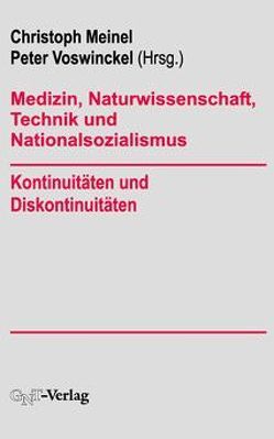 Medizin, Naturwissenschaft, Technik und Nationalsozialismus von Meinel,  Christoph, Voswinckel,  Peter