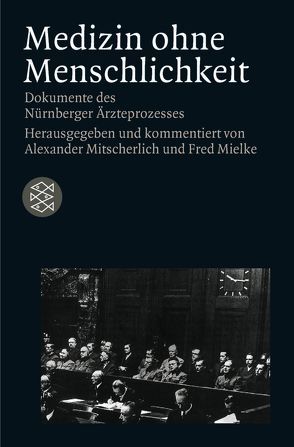 Medizin ohne Menschlichkeit von Mielke,  Fred, Mitscherlich,  Alexander