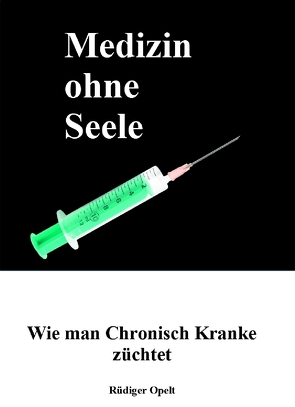 Medizin ohne Seele von Opelt,  Rüdiger