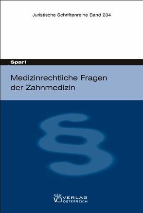 (Medizin-)rechtliche Fragen der Zahnmedizin von Sparl,  Christian