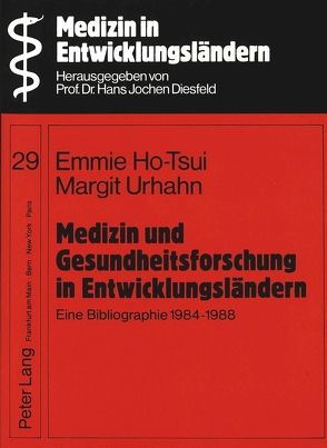 Medizin und Gesundheitsforschung in Entwicklungsländern von Ho-Tsui,  Emmie, Urhahn,  Margit