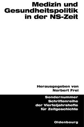 Medizin und Gesundheitspolitik in der NS-Zeit von Frei,  Norbert