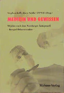 Medizin und Gewissen. 50 Jahre nach dem Nürnberger Ärzteprozess – Kongressdokumentation von Kolb,  Stephan, Seithe,  Horst