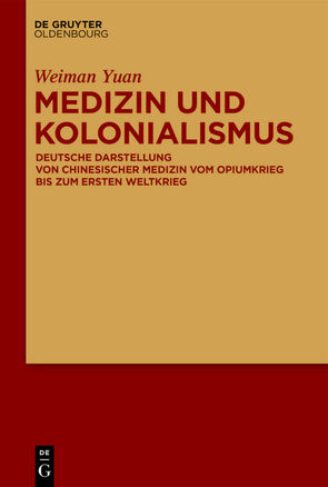 Medizin und Kolonialismus von Yuan,  Weiman