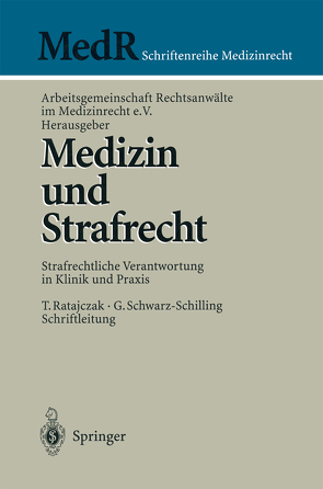 Medizin und Strafrecht von Arbeitsgemeinschaft Rechtsanwälte im Medizinrecht e.V., Bergmann,  K.-O., Bühler,  K., Eisenmenger,  W., Gaidzik,  P., Halbe,  B., Kurz,  K.-H., Nemetschek,  S., Ratajczak,  T., Schwarz-Schilling,  G., Stegers,  C.-M., Ulsenheimer,  K.