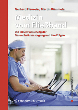 Medizin vom Fließband von Flenreiss,  Gerhard, Rümmele,  Martin