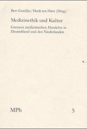 Medizinethik und Kultur von Birnbacher,  Dieter, Dekkers,  Wim, Engelhardt,  Dietrich von, Gordijn,  Bert, Have,  Henk ten, Heubel,  Friedrich, Hubben,  Joep, Hundeshagen,  Christian, Janssens,  Rien, Kimsma,  Gerrit, Koch,  Hans-Georg, Leeuwen,  Evert van, Maio,  Giovanni, Schockenhoff,  Eberhard, Verweij,  Marcel, Vollmann,  Jochen, Wiesing,  Urban, Willigenburg,  Theo van, Wils,  Jean-Pierre