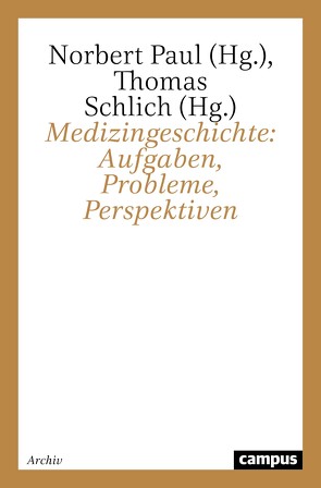 Medizingeschichte: Aufgaben, Probleme, Perspektiven von auf der Horst,  Christoph, Gardmann,  Christoph, Hess,  Volker, Lammel,  Hans-Uwe, Leven,  Karl-Heinz, Loetz,  Francisca, Maehle,  Andreas-Holger, Paul,  Norbert, Prüll,  Cay-Rüdiger, Roelcke,  Volker, Sauerteig,  Lutz, Schlich,  Thomas, Stolberg,  Michael, Vögele,  Jörg, Wolff,  Eberhard