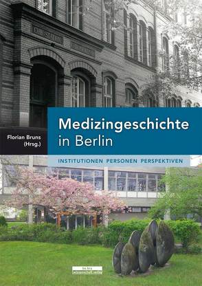 Medizingeschichte in Berlin von Bruns,  Florian