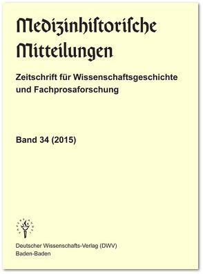 Medizinhistorische Mitteilungen. Zeitschrift für Wissenschaftsgeschichte und Fachprosaforschung, Band 34 (2015) von Keil,  Gundolf