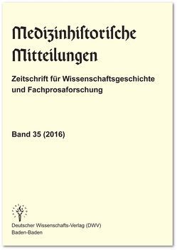 Medizinhistorische Mitteilungen. Zeitschrift für Wissenschaftsgeschichte und Fachprosaforschung, Band 35 (2016) von Keil,  Gundolf