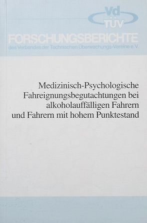 Medizinisch-Psychologische Fahreignungsbegutachtungen bei alkoholauffälligen Fahrern und Fahrern mit hohem Punktestand von Jacobshagen,  W, Utzelmann