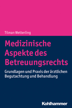 Medizinische Aspekte des Betreuungsrechts von Wetterling,  Tilman