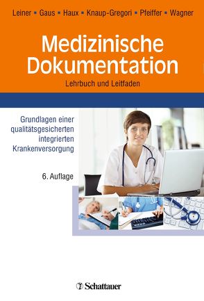 Medizinische Dokumentation von Gaus,  Wilhelm, Haux,  Reinhold, Knaup-Gregori,  Petra, Leiner,  Florian, Pfeiffer,  Karl Peter, Wagner,  Judith