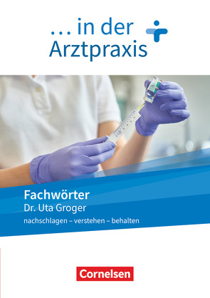 Medizinische Fachangestellte/… in der Arztpraxis – Neue Ausgabe – 1.-3. Ausbildungsjahr von Groger,  Uta