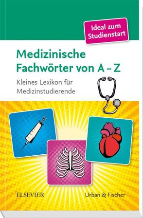 Medizinische Fachwörter von A-Z von Elsevier GmbH