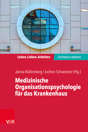 Medizinische Organisationspsychologie für das Krankenhaus von Bellm,  Annette, Bikowski,  Kirsten, Born,  Marieke, Bossmann,  Ulrike, Ditzen,  Beate, Drews,  Antonia, Ehlers,  Frauke, Küllenberg,  Janna, Schweitzer,  Jochen, Zwack,  Julika