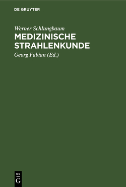 Medizinische Strahlenkunde von Fabian,  Georg, Schlungbaum,  Werner