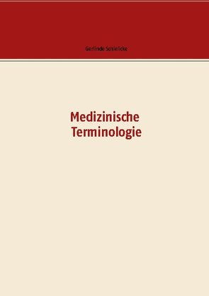 Medizinische Terminologie von Kiel,  Lothar, Schielicke,  Gerlinde