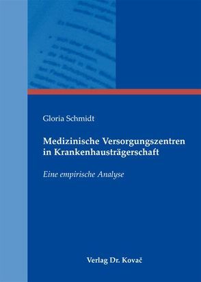 Medizinische Versorgungszentren in Krankenhausträgerschaft von Schmidt,  Gloria