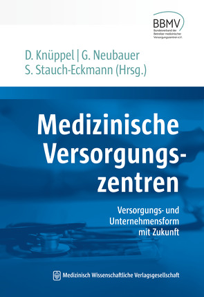 Medizinische Versorgungszentren von Knüppel,  Dirk, Neubauer,  Günter, Stauch-Eckmann,  Sibylle