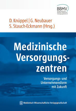 Medizinische Versorgungszentren von Knüppel,  Dirk, Neubauer,  Günter, Stauch-Eckmann,  Sibylle