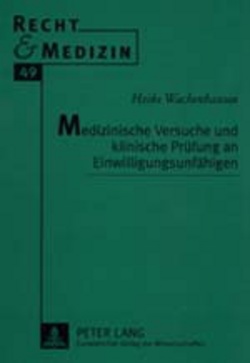 Medizinische Versuche und klinische Prüfung an Einwilligungsunfähigen von Wachenhausen,  Heike