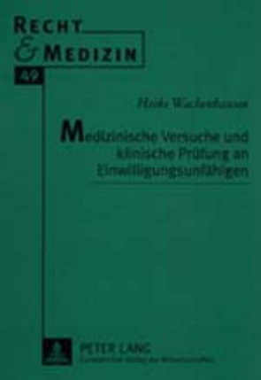 Medizinische Versuche und klinische Prüfung an Einwilligungsunfähigen von Wachenhausen,  Heike