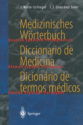 Medizinisches Wörterbuch / Diccionario de Medicina / Dicionário de termos médicos von González Soler,  Joan J., Nolte-Schlegel,  Irmgard