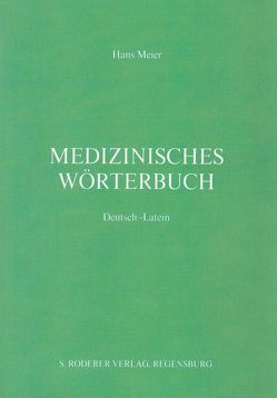 Medizinisches Wörterbuch Deutsch-Latein von Meier,  Hans