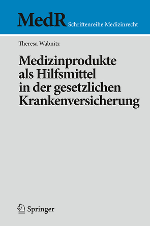 Medizinprodukte als Hilfsmittel in der gesetzlichen Krankenversicherung von Wabnitz,  Theresa