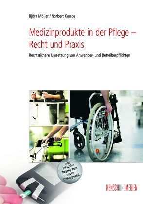 Medizinprodukte in der Pflege – Recht und Praxis von Kamps,  Norbert, Möller,  Björn