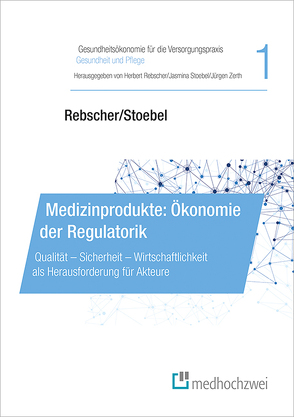 Medizinprodukte: Ökonomie der Regulatorik von Rebscher,  Herbert, Stoebel,  Jasmina, Zerth,  Jürgen