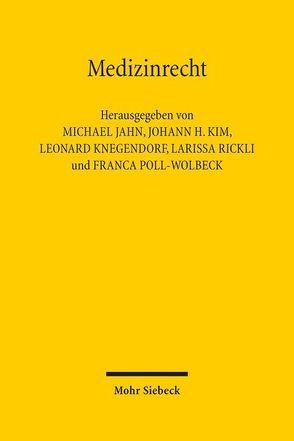 Medizinrecht von Jahn,  Michael, Kim,  Johann H., Knegendorf,  Leonard, Poll-Wolbeck,  Franca, Rickli,  Larissa