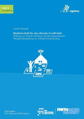 Medizintechnik für eine alternde Gesellschaft: Wirkung von Technik und Raum auf die nutzerzentrierte Akzeptanzbewertung von Ambient Assisted Living von Himmel,  Simon