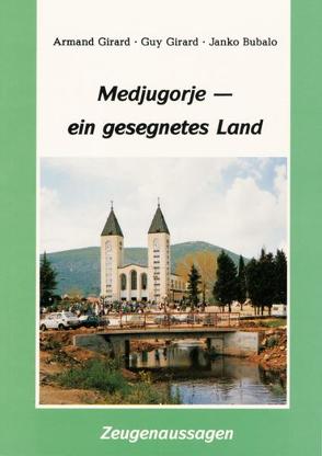 Medjugorje – ein gesegnetes Land von Bubalo,  Janko, Girard,  Armand, Girard,  Guy