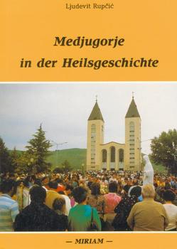 Medjugorje in der Heilsgeschichte von Kordić,  Ivan, Rupcić,  Ljudevit