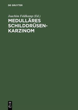 Medulläres Schilddrüsenkarzinom von Feldkamp,  Joachim