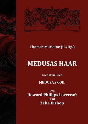 MEDUSAS HAAR von Bishop,  Zelia, Lovecraft,  H. P., Meine,  Thomas M.