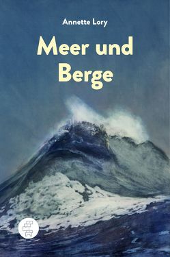 Meer und Berge von Lory,  Annette