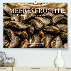 Meeresfrüchte (Premium, hochwertiger DIN A2 Wandkalender 2022, Kunstdruck in Hochglanz) von Kahl,  Hubertus