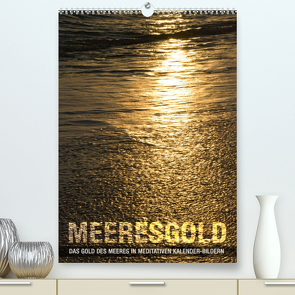 Meeresgold Kalender (Premium, hochwertiger DIN A2 Wandkalender 2023, Kunstdruck in Hochglanz) von Babette Reek,  Layout:, bilwissedition