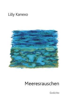 Meeresrauschen – Gedichte von Kanexo,  Lilly