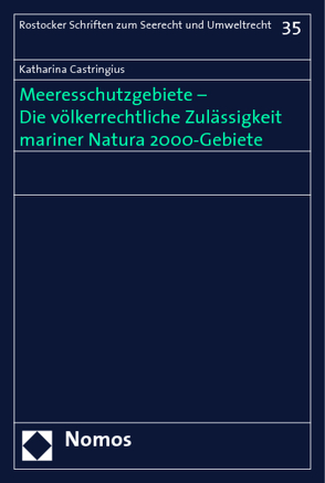 Meeresschutzgebiete – Die völkerrechtliche Zulässigkeit mariner Natura 2000-Gebiete von Castringius,  Katharina