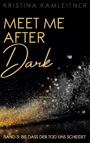 Meet Me After Dark von Kamleitner,  Kristina