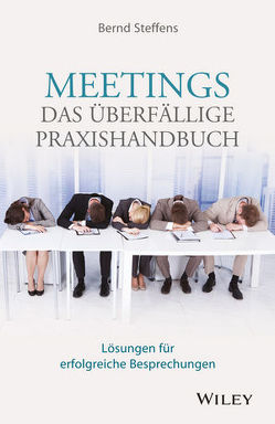 Meetings – das überfällige Praxishandbuch von Steffens,  Bernd