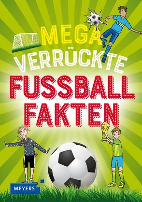 Mega verrückte Fußballfakten von Braun,  Christina, Klaßen,  Stefanie